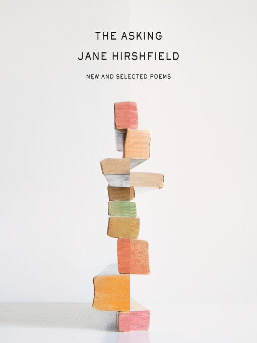 Title details for The Asking by Jane Hirshfield - Available